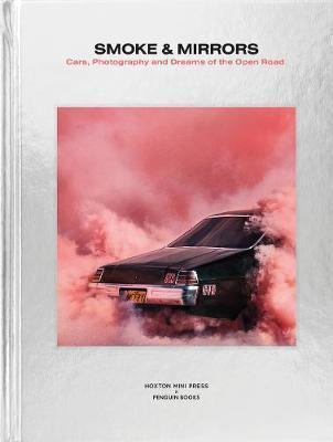 Smoke and Mirrors : Cars, Photography and Dreams of the Open Road                                                                                     <br><span class="capt-avtor"> By:Press, Hoxton Mini                                </span><br><span class="capt-pari"> Eur:20,47 Мкд:1259</span>